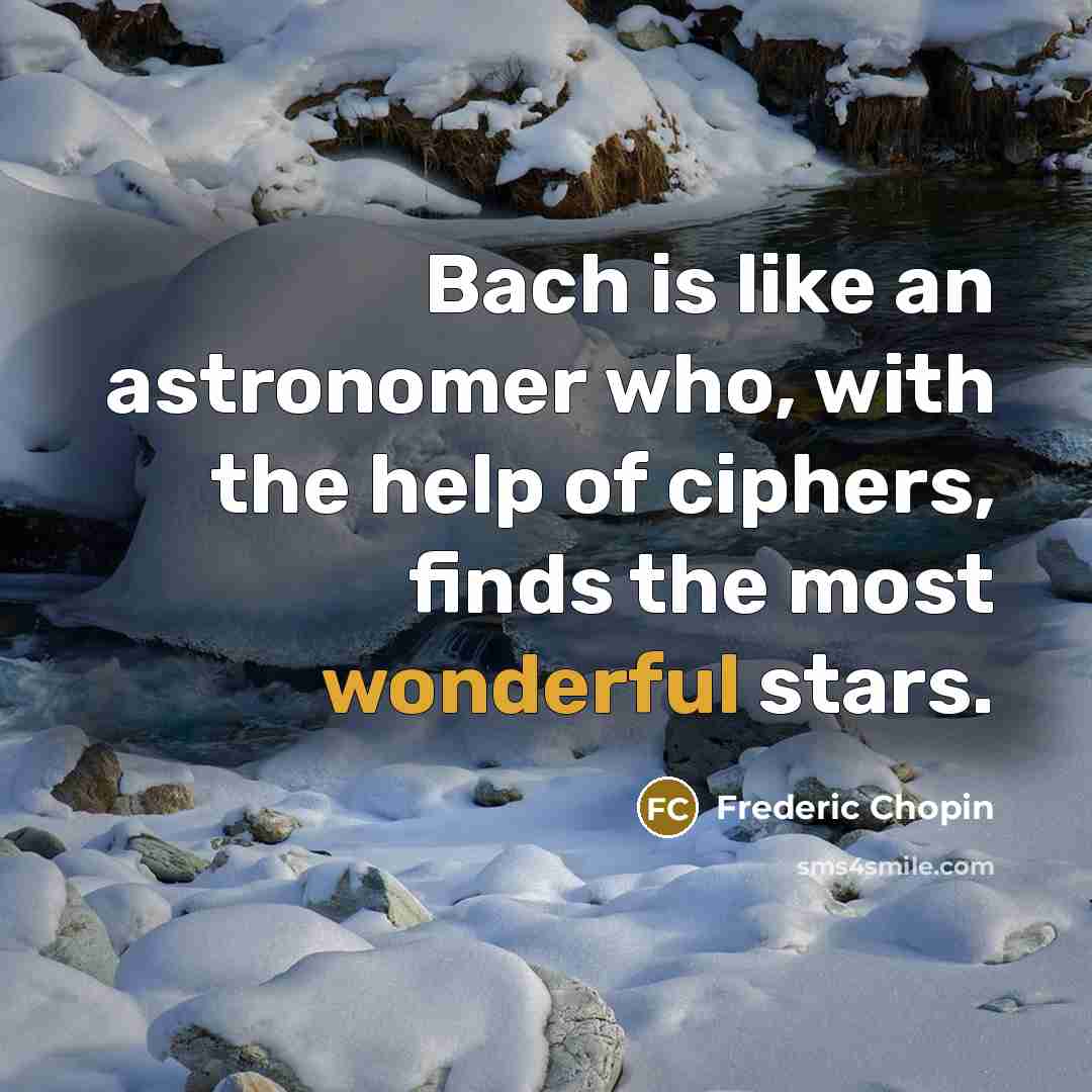 “Bach is like an astronomer who, with the help of…” quote by Frederic Chopin