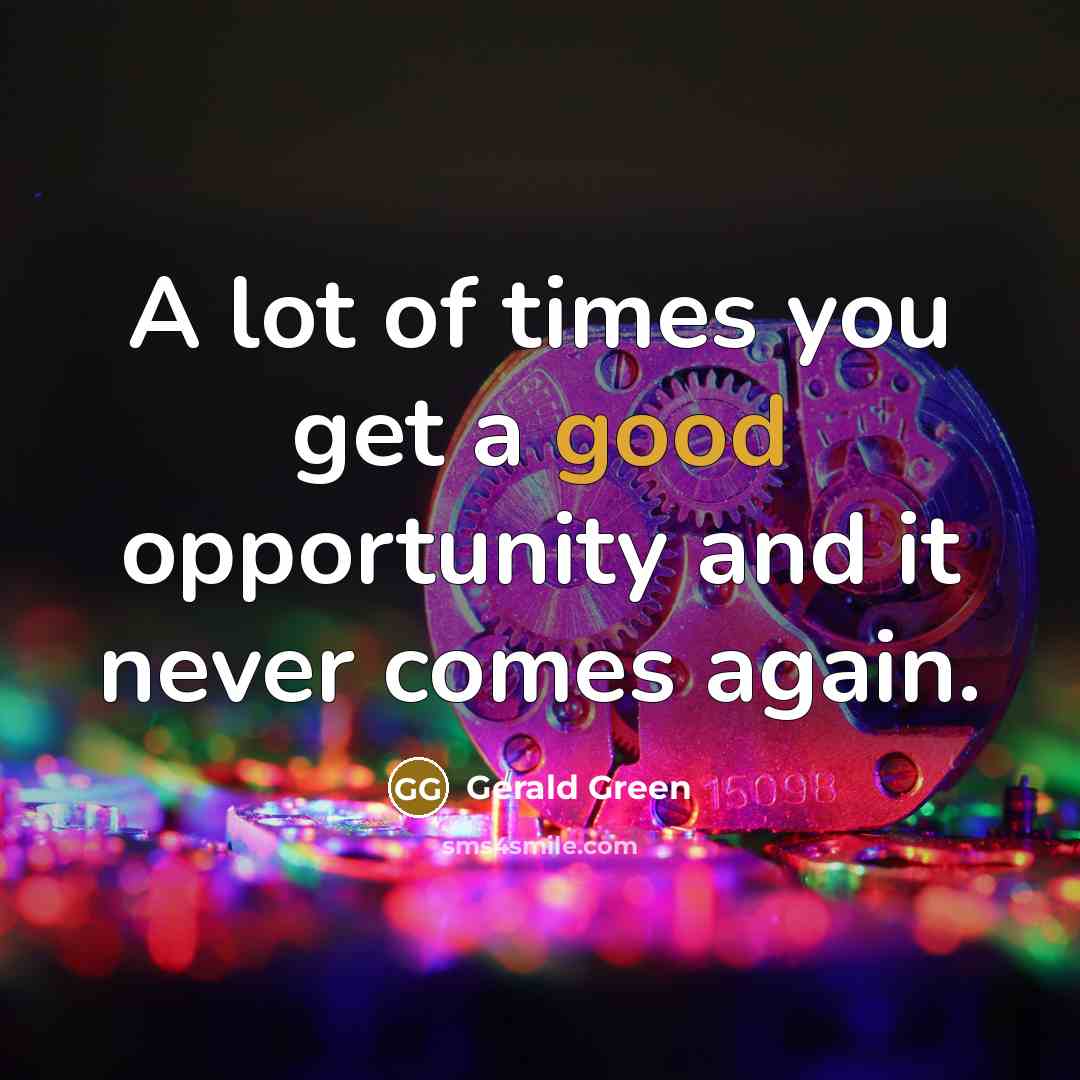“A lot of times you get a good opportunity and…” quote by Gerald Green