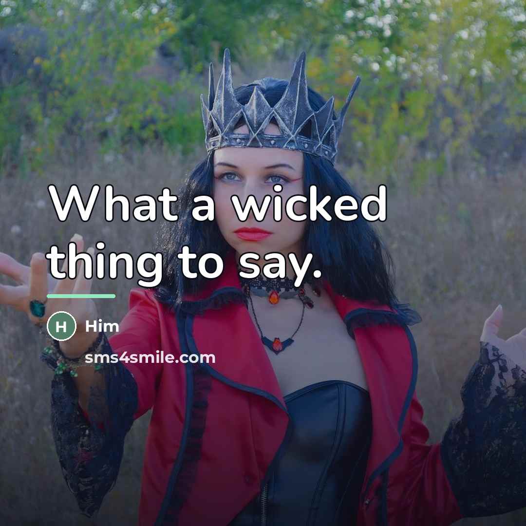 “What a wicked thing to say.…” quote by Him