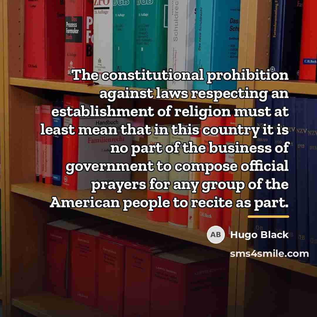 “The constitutional prohibition against laws respecting an establishment of religion…” quote by Hugo Black
