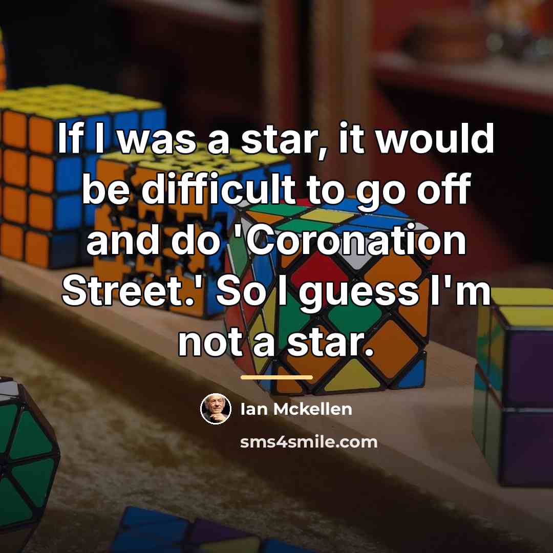 “If I was a star, it would be difficult to…” quote by Ian Mckellen