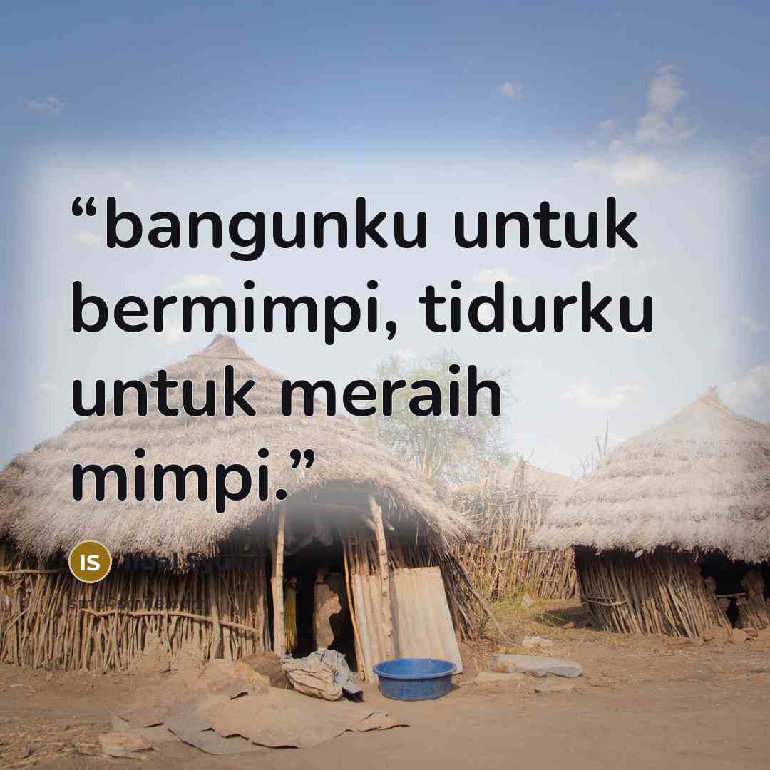 “bangunku untuk bermimpi, tidurku untuk meraih mimpi.” quote by Ifdal Syukri