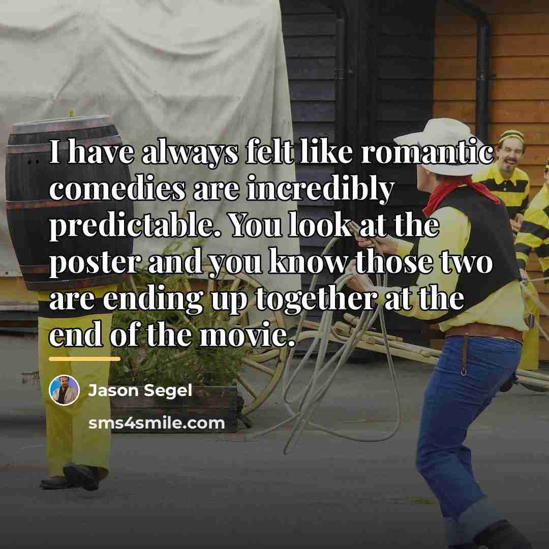 “I have always felt like romantic comedies are incredibly predictable.…” quote by Jason Segel