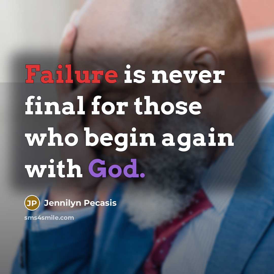 “Failure is never final for those who begin again with God.” quote by Jennilyn Pecasis