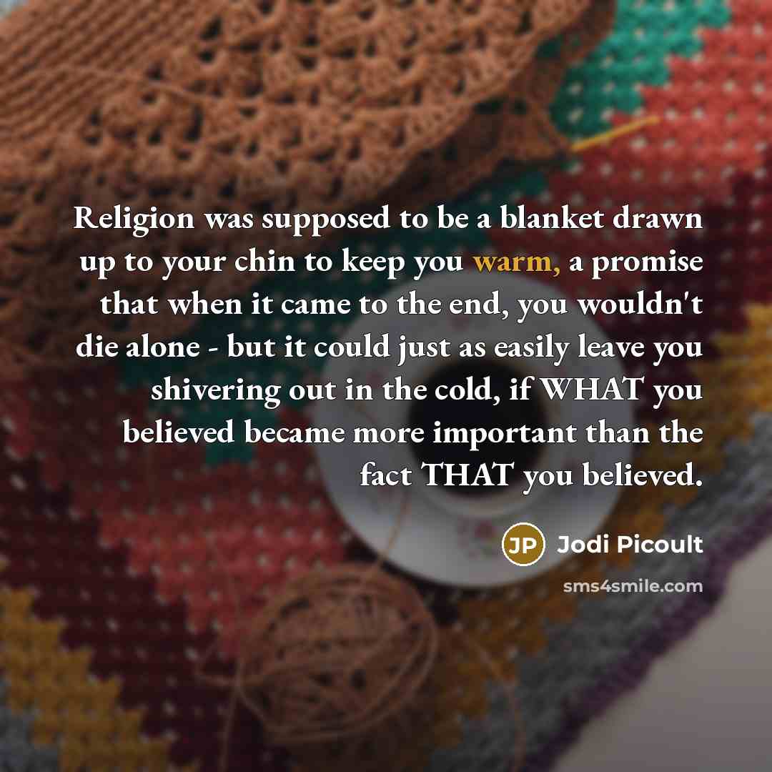 “Religion was supposed to be a blanket drawn up to…” quote by Jodi Picoult