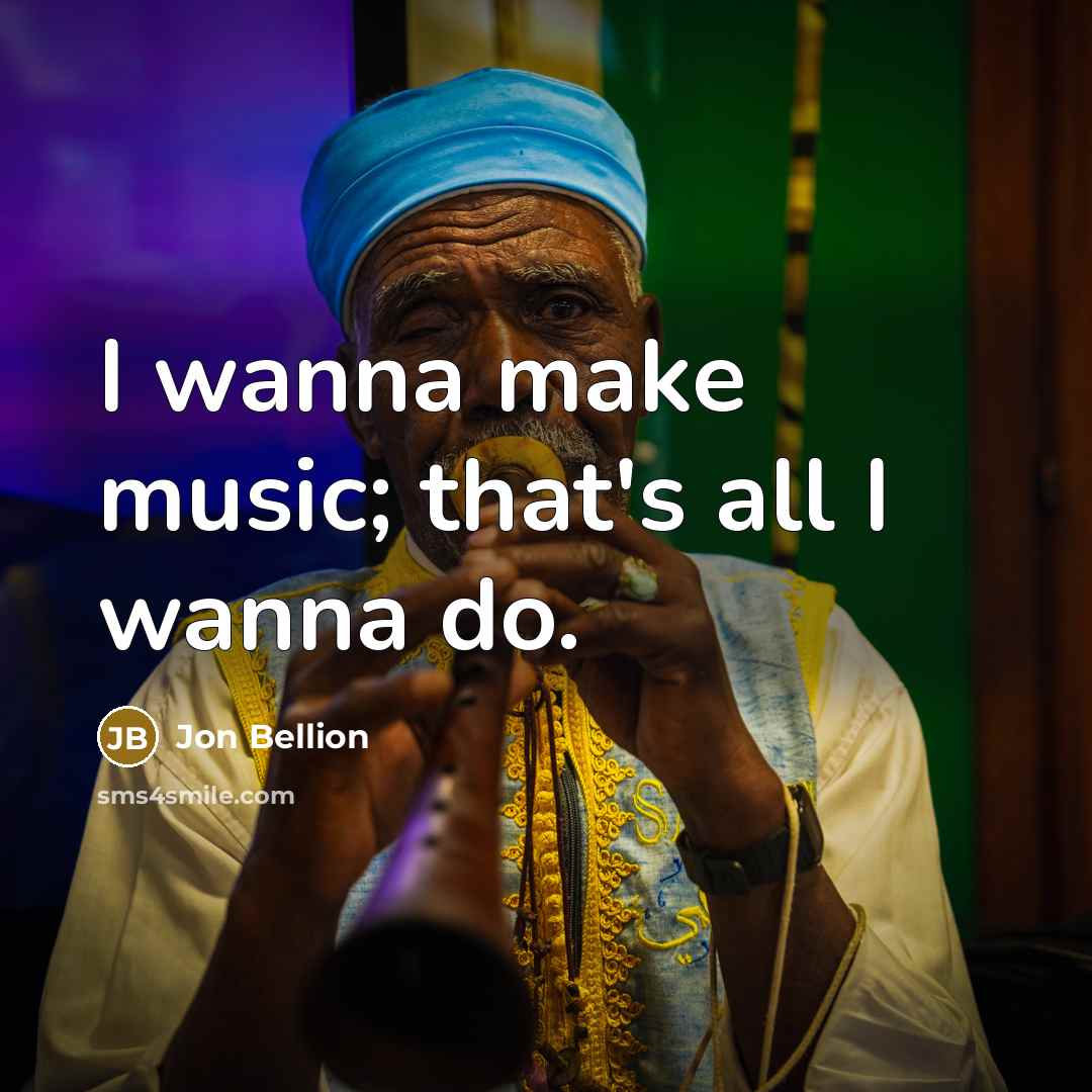 “I wanna make music; that's all I wanna do.…” quote by Jon Bellion