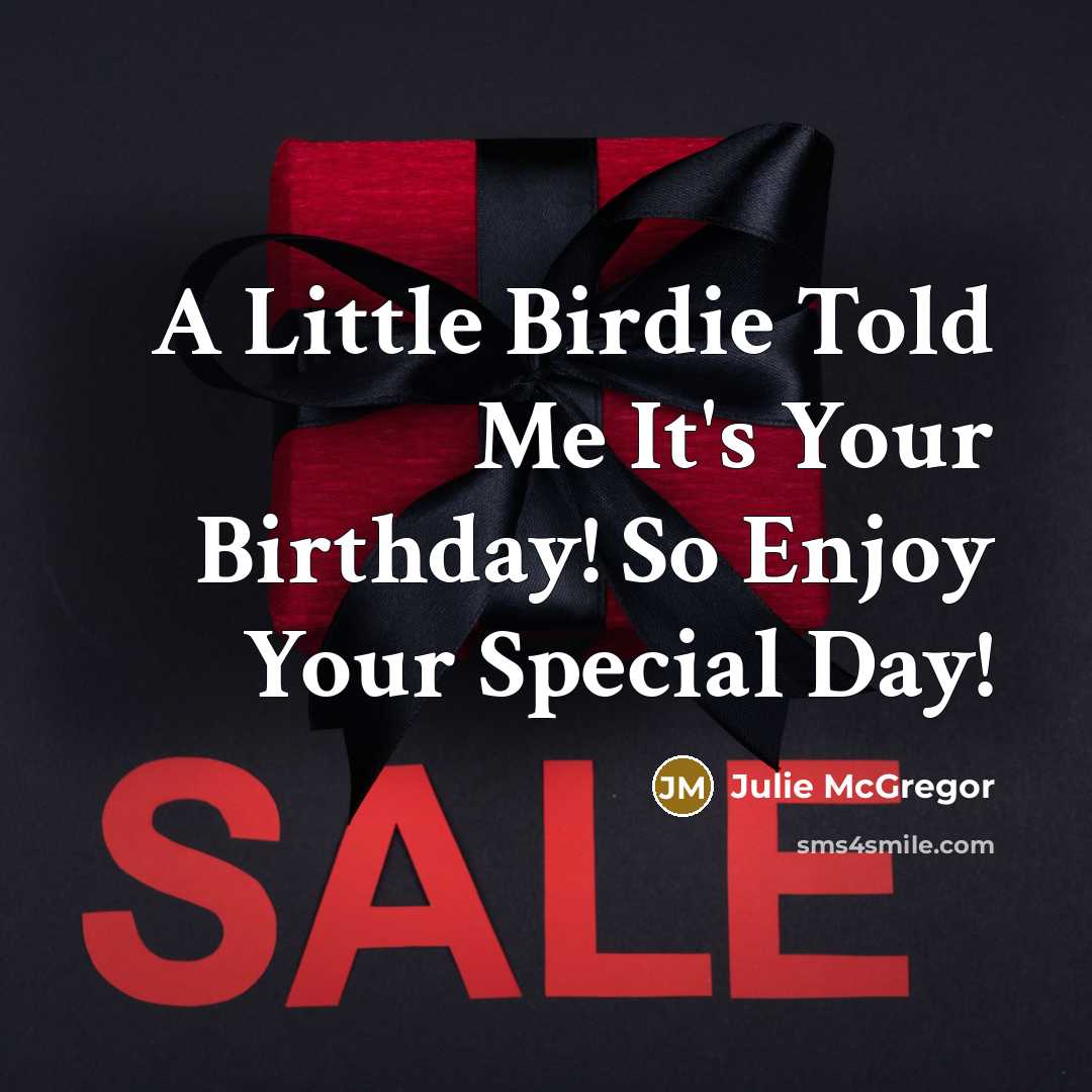 “A Little Birdie Told Me It's Your Birthday! So Enjoy…” quote by Julie McGregor