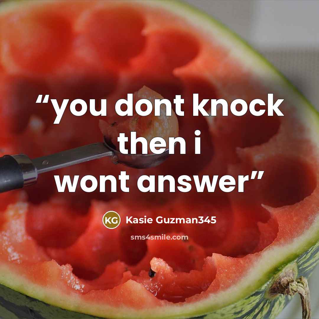 “you dont knock then i wont answer” quote by Kasie Guzman345