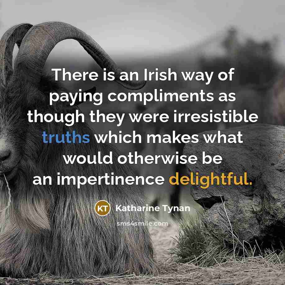 “There is an Irish way of paying compliments as though…” quote by Katharine Tynan