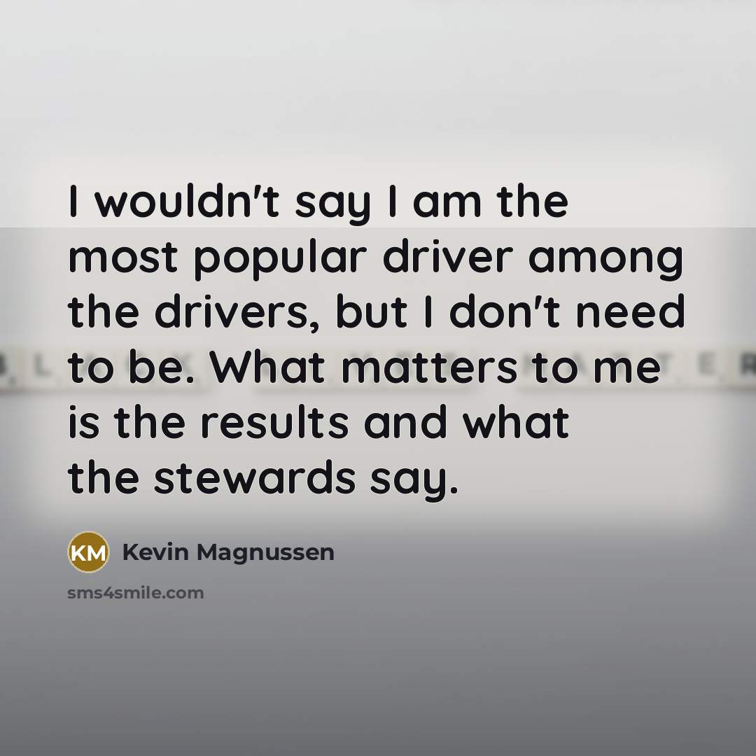 “I wouldn't say I am the most popular driver among…” quote by Kevin Magnussen
