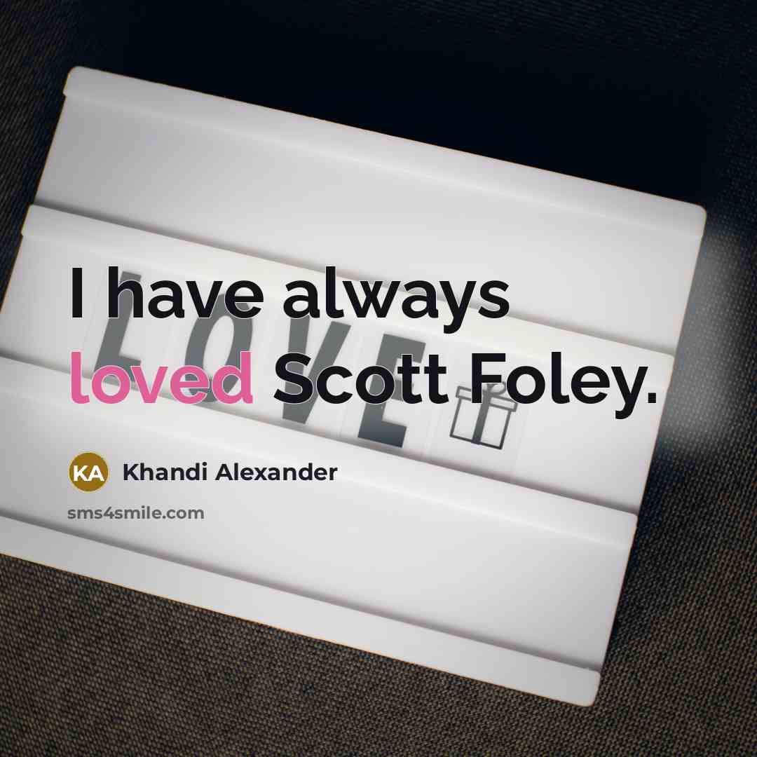 “I have always loved Scott Foley.…” quote by Khandi Alexander