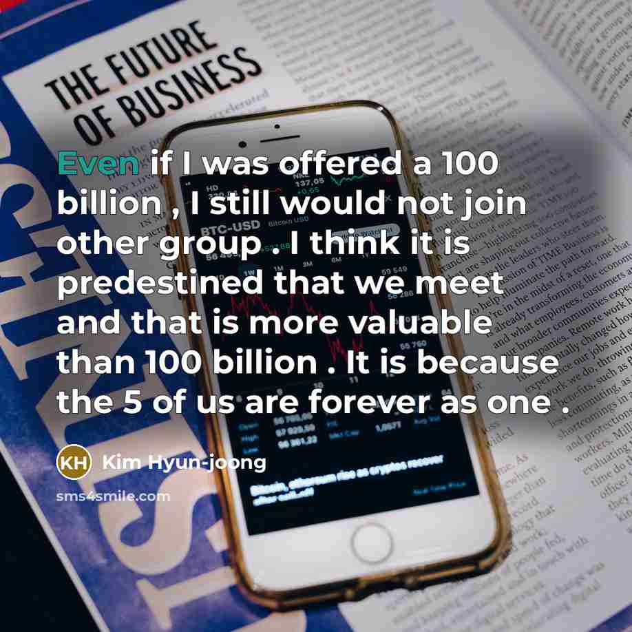 “Even if I was offered a 100 billion , I…” quote by Kim Hyun-joong