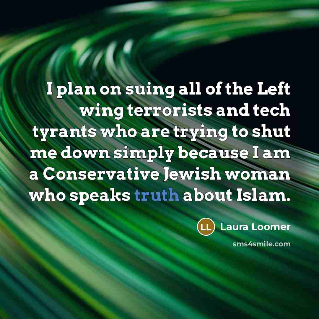 “I plan on suing all of the Left wing terrorists…” quote by Laura Loomer