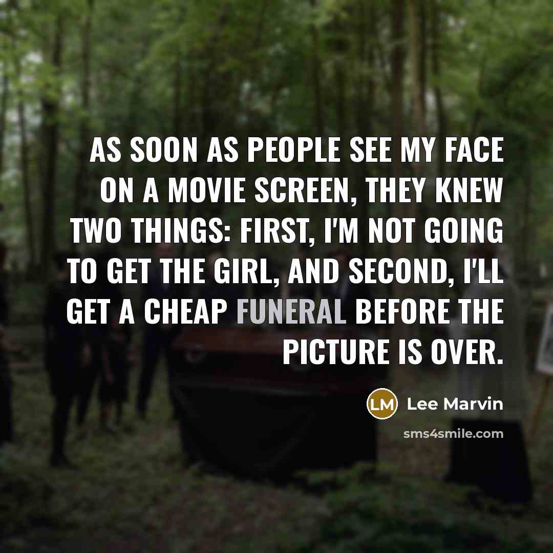 “As soon as people see my face on a movie…” quote by Lee Marvin