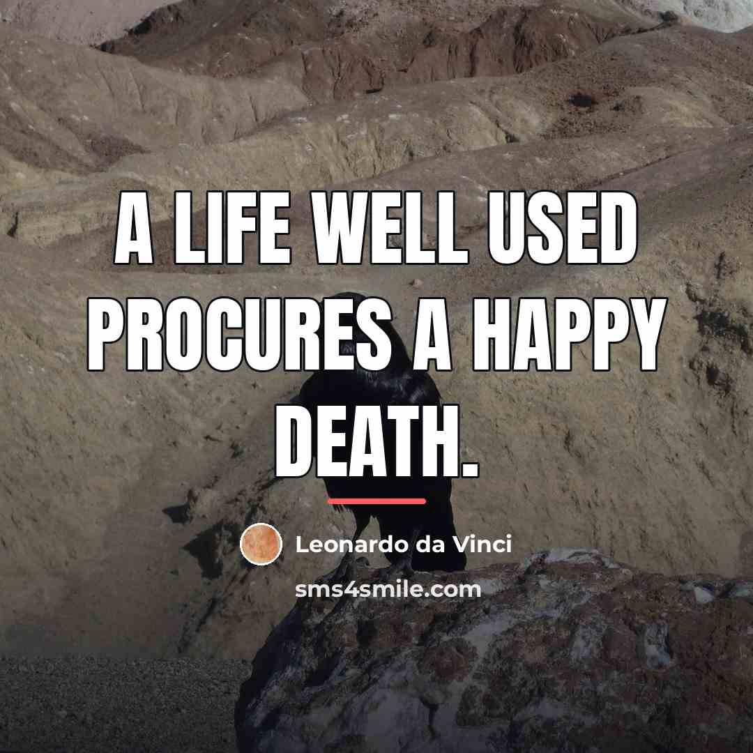 “A life well used procures a happy death.…” quote by Leonardo da Vinci