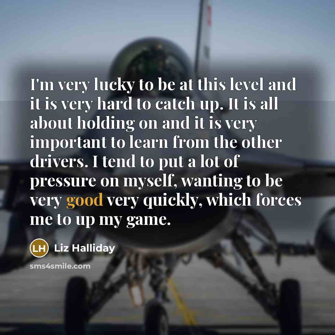 “I'm very lucky to be at this level and it…” quote by Liz Halliday