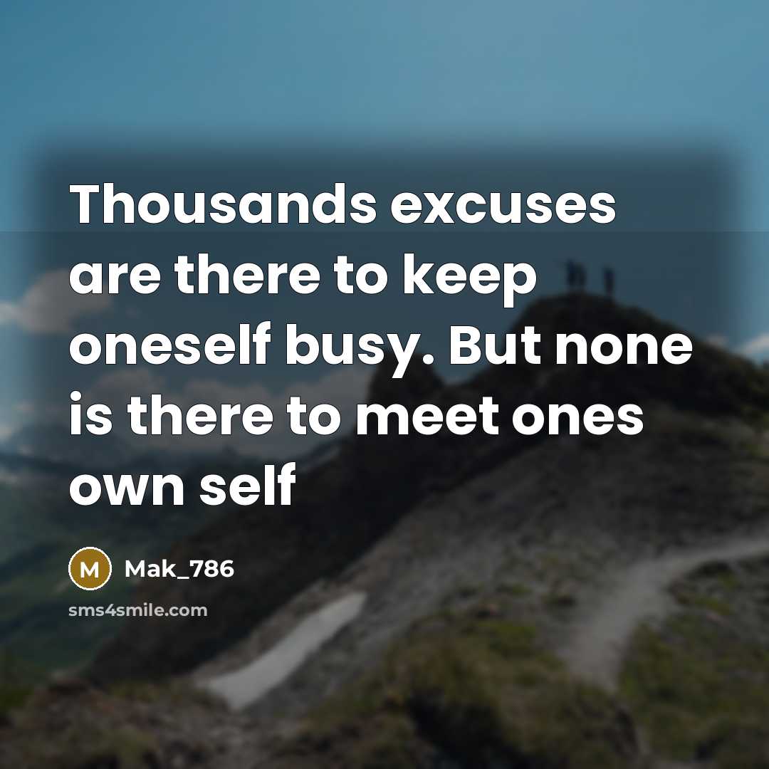 “Thousands excuses are there to keep oneself busy. But none…” quote by Mak_786