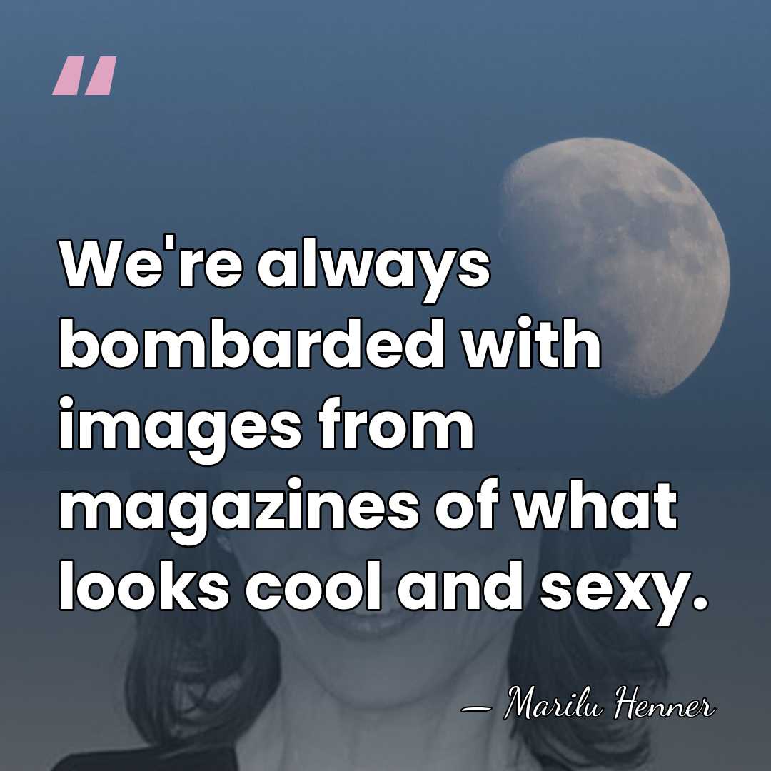 We're always bombarded with images from magazines of what looks cool and&hellip; - Marilu Henner