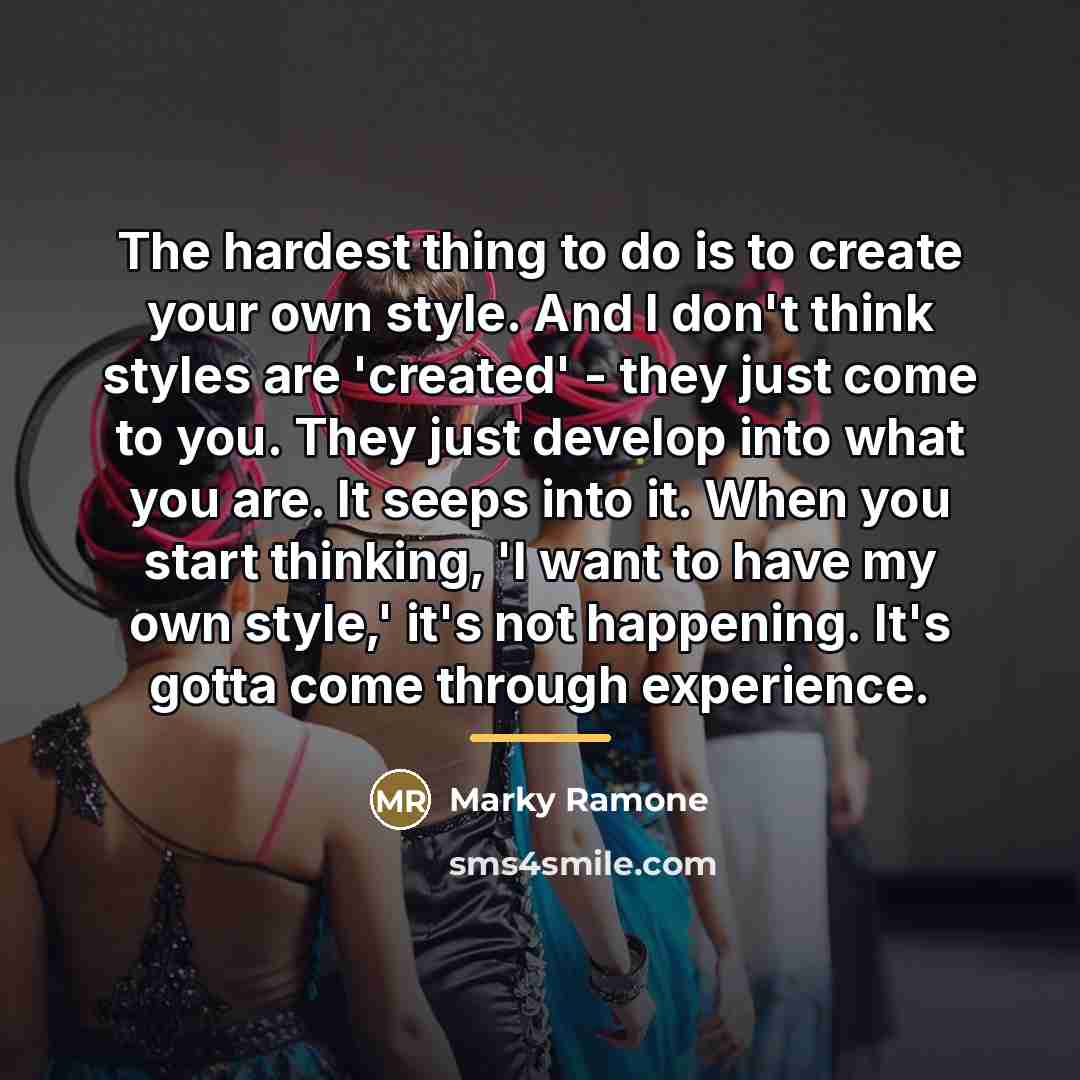 “The hardest thing to do is to create your own…” quote by Marky Ramone
