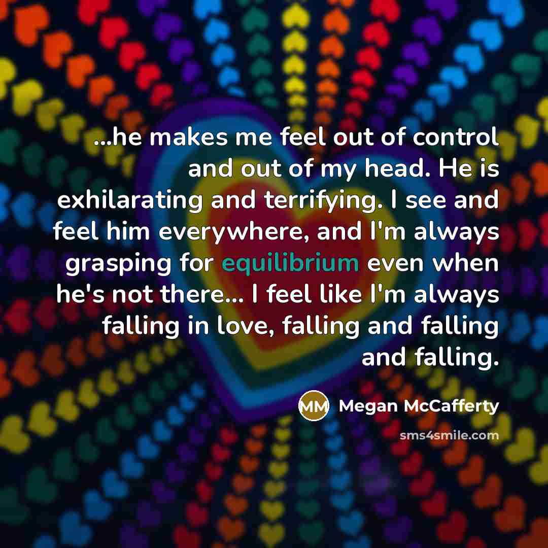 “...he makes me feel out of control and out of…” quote by Megan McCafferty