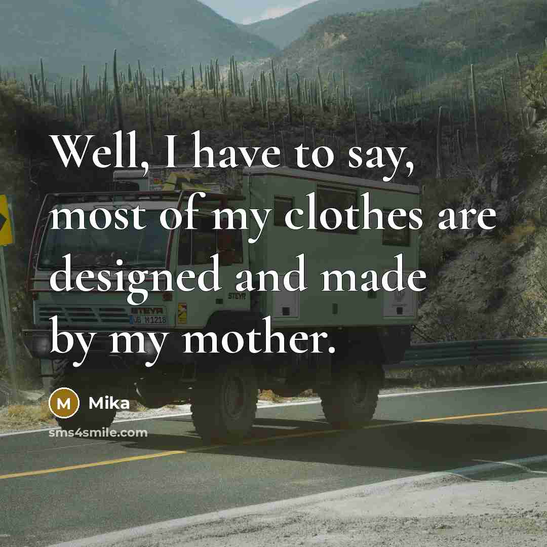 “Well, I have to say, most of my clothes are…” quote by Mika