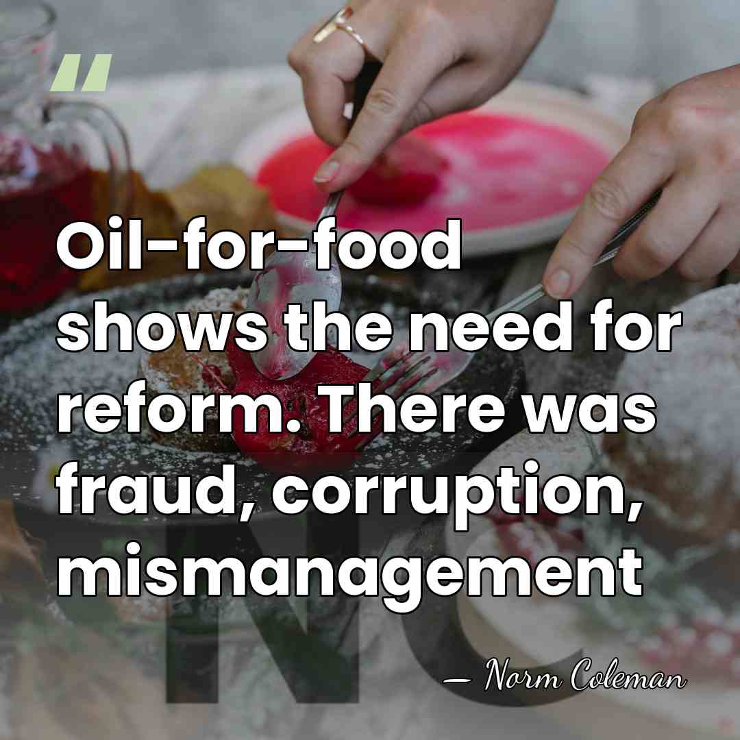 Oil-for-food shows the need for reform. There was fraud, corruption, mismanagement - Norm Coleman