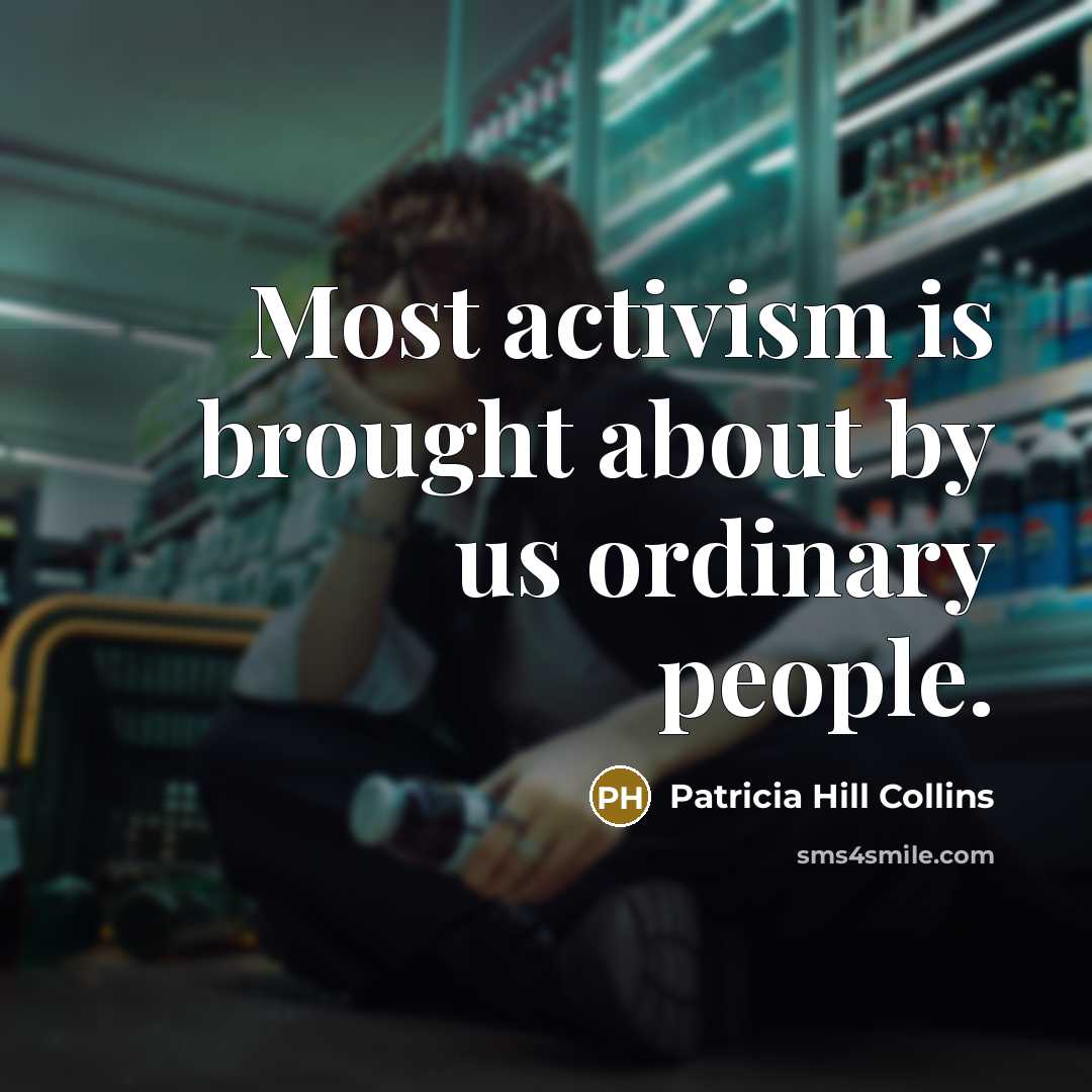 “Most activism is brought about by us ordinary people.…” quote by Patricia Hill Collins