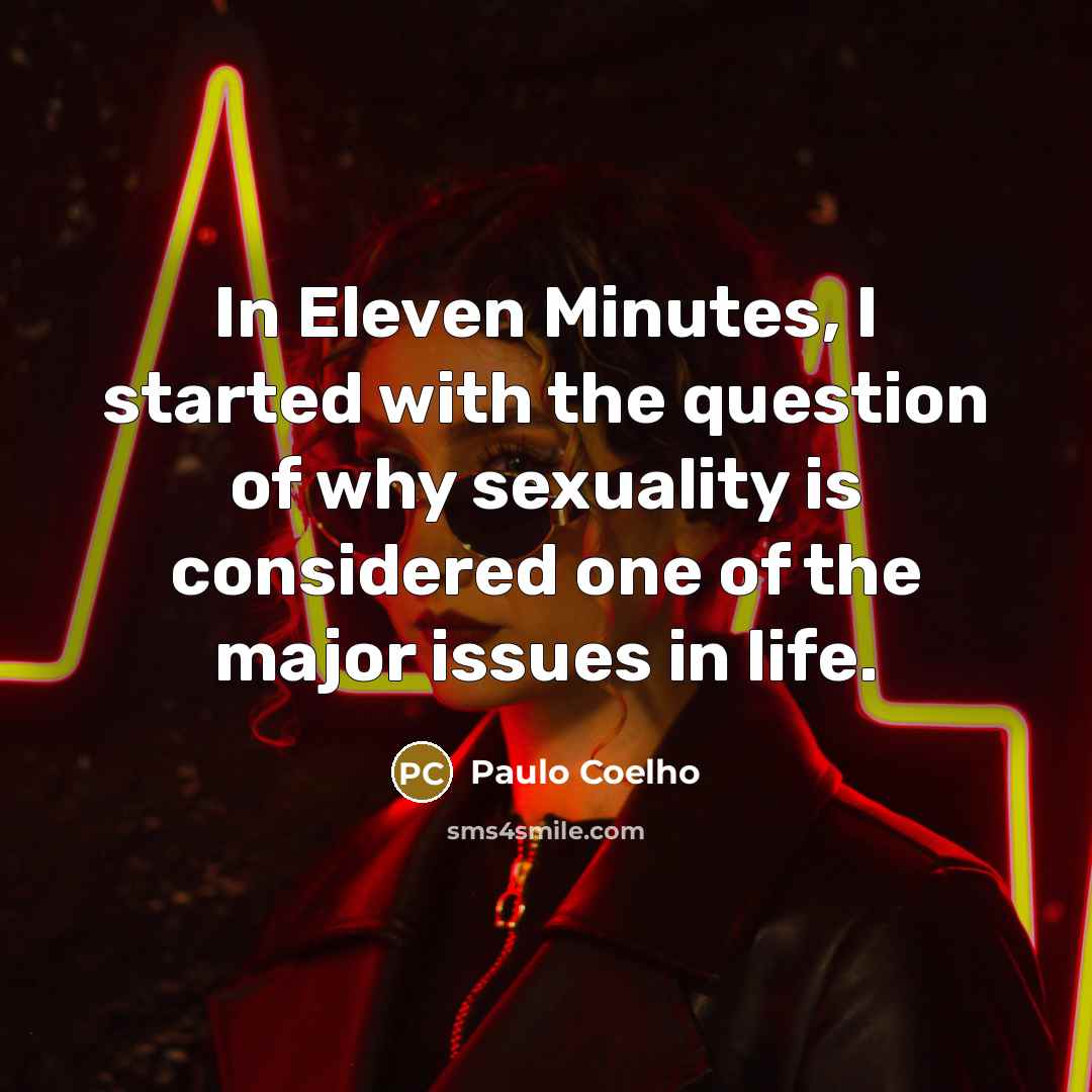 “In Eleven Minutes, I started with the question of why…” quote by Paulo Coelho