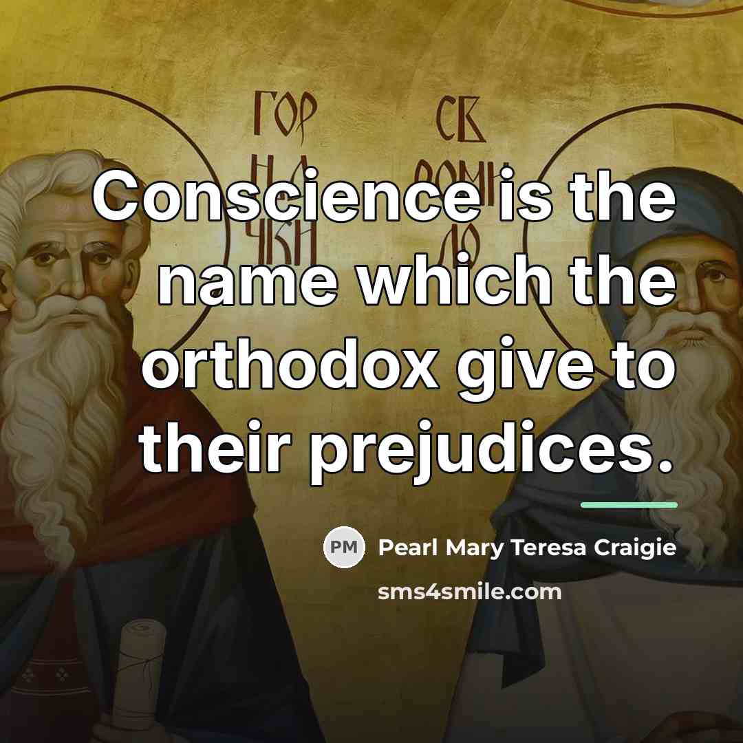 “Conscience is the name which the orthodox give to their…” quote by Pearl Mary Teresa Craigie
