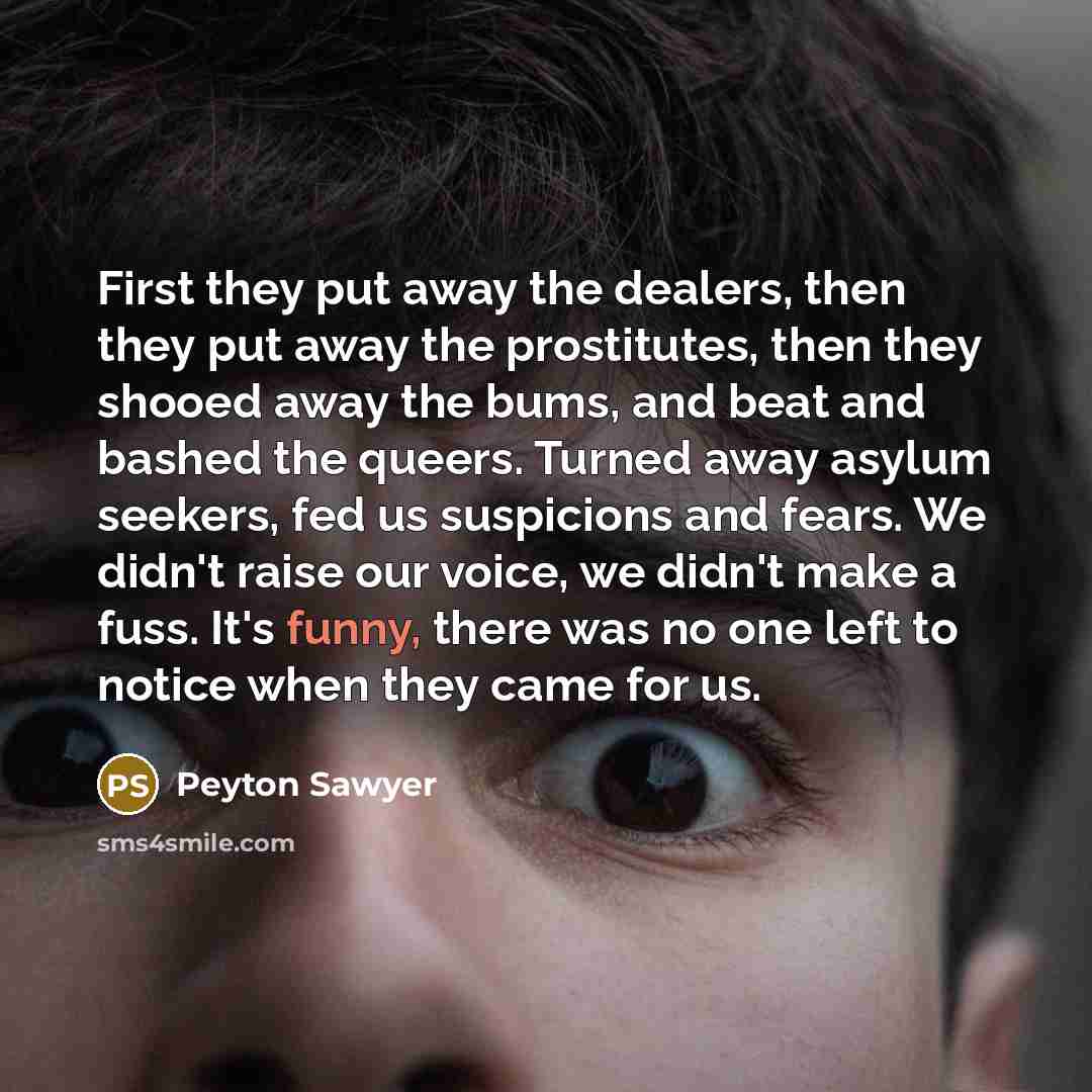“First they put away the dealers, then they put away…” quote by Peyton Sawyer