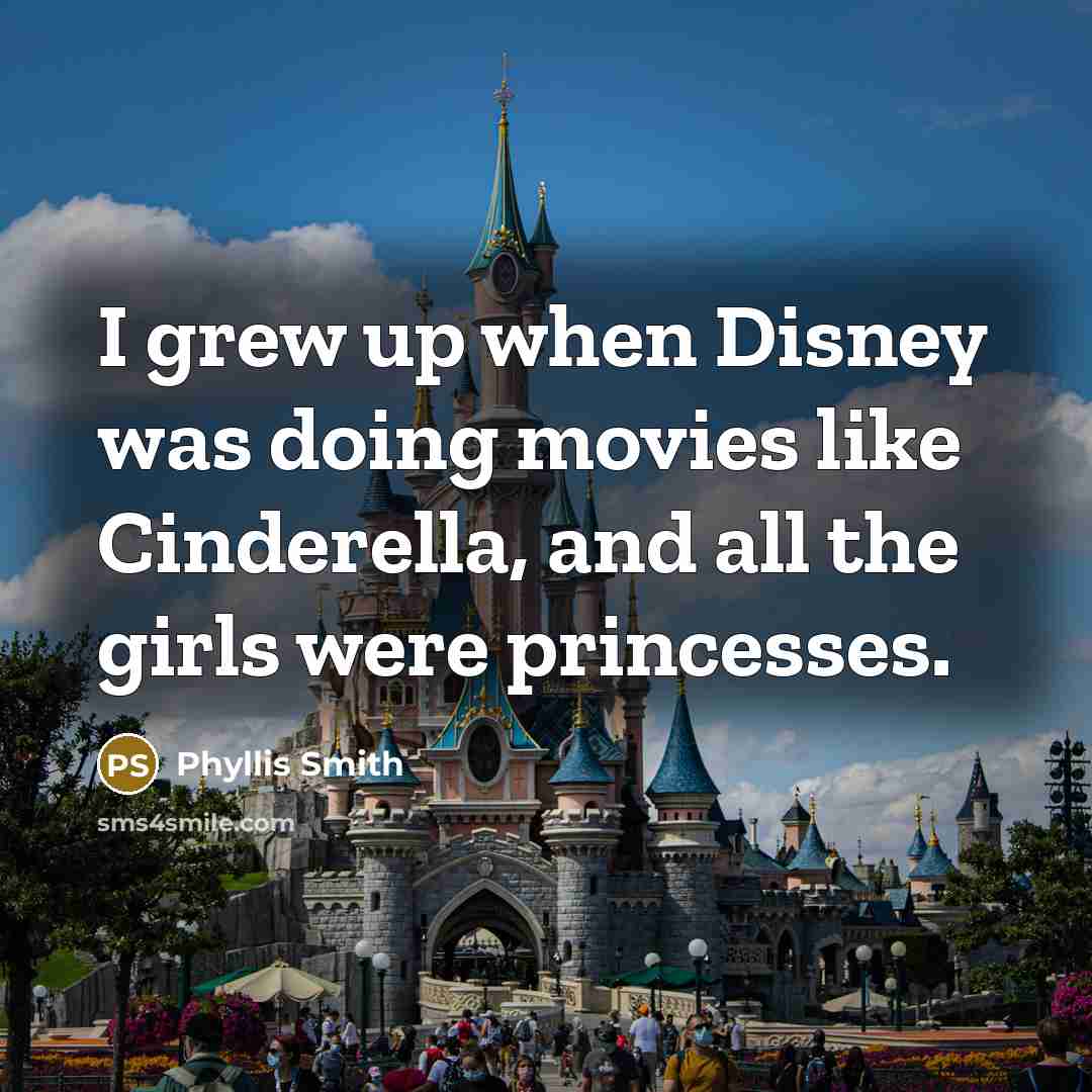 “I grew up when Disney was doing movies like Cinderella,…” quote by Phyllis Smith