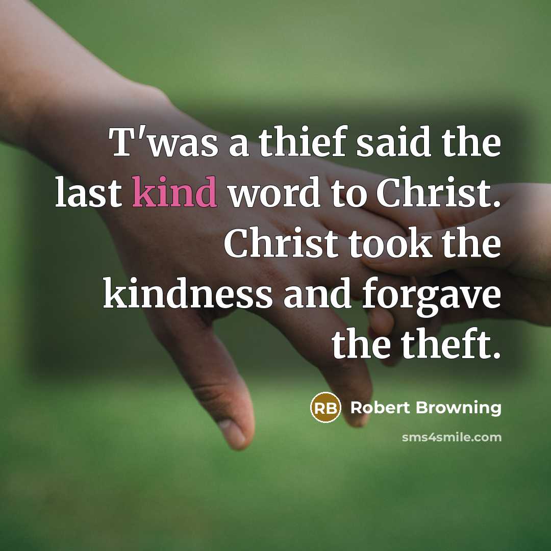 “T'was a thief said the last kind word to Christ.…” quote by Robert Browning