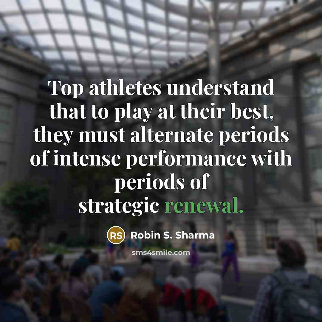 “Top athletes understand that to play at their best, they…” quote by Robin S. Sharma