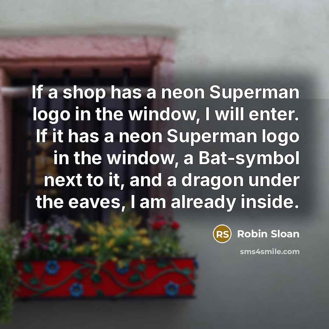 “If a shop has a neon Superman logo in the…” quote by Robin Sloan