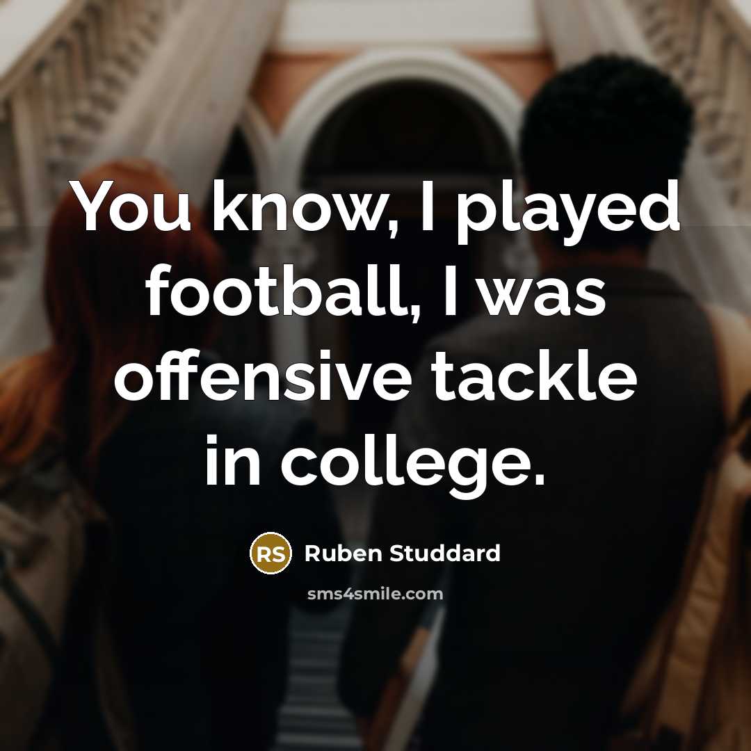 “You know, I played football, I was offensive tackle in…” quote by Ruben Studdard