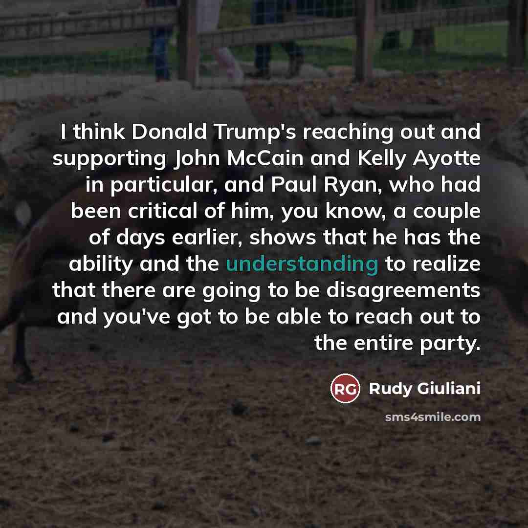 “I think Donald Trump's reaching out and supporting John McCain…” quote by Rudy Giuliani