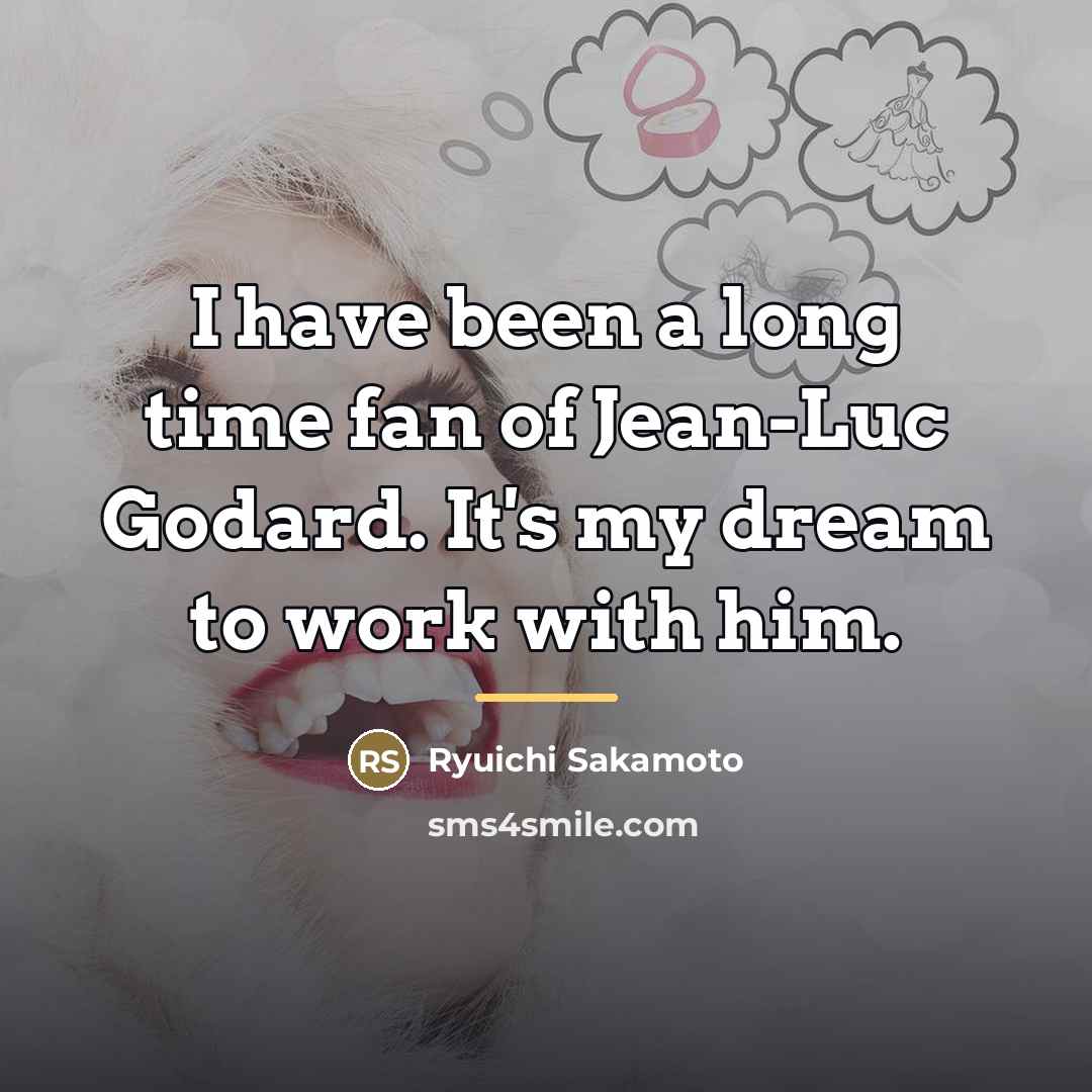 “I have been a long time fan of Jean-Luc Godard.…” quote by Ryuichi Sakamoto