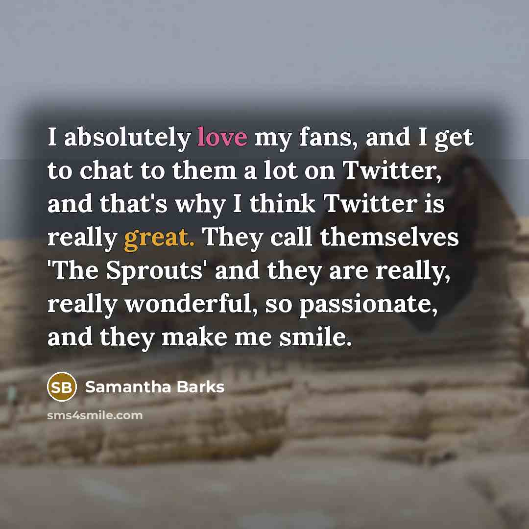 “I absolutely love my fans, and I get to chat…” quote by Samantha Barks