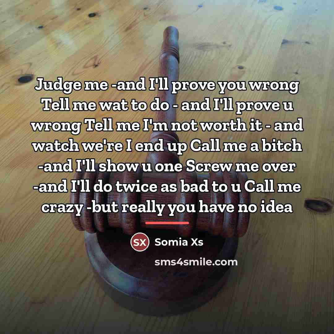 “Judge me -and I'll prove you wrong Tell me wat…” quote by Somia Xs
