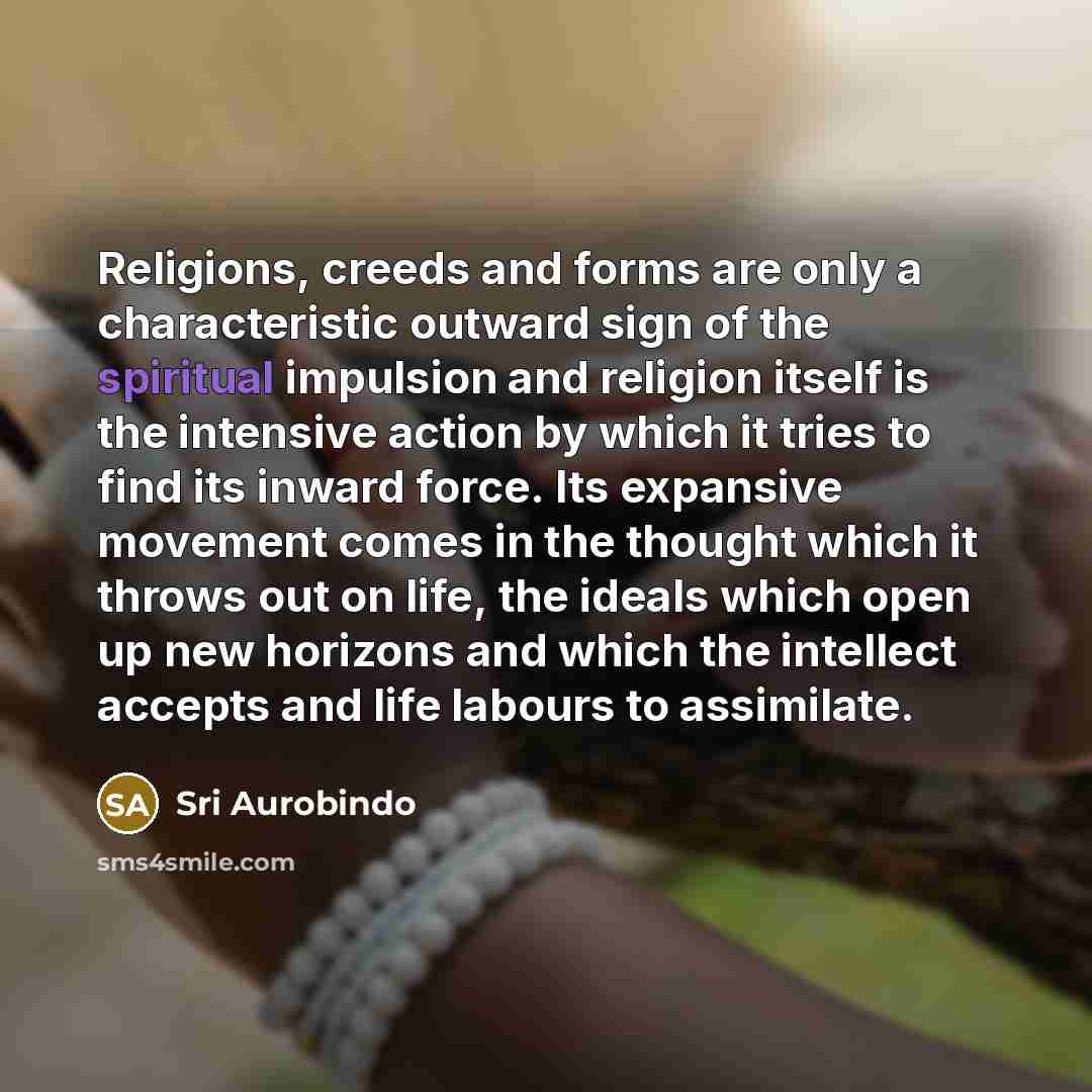 “Religions, creeds and forms are only a characteristic outward sign…” quote by Sri Aurobindo