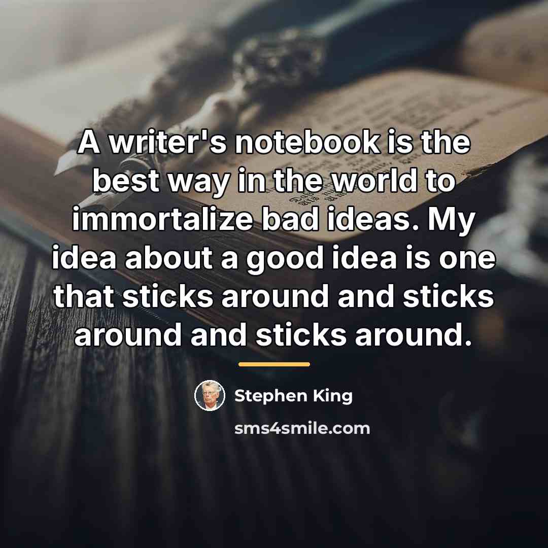 “A writer's notebook is the best way in the world…” quote by Stephen King