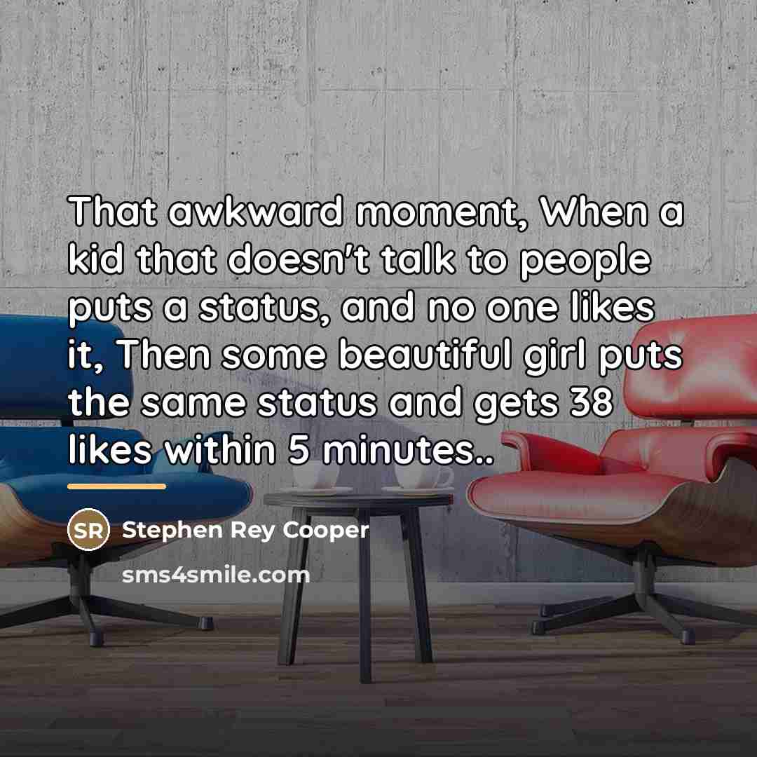 “That awkward moment, When a kid that doesn't talk to…” quote by Anonymous