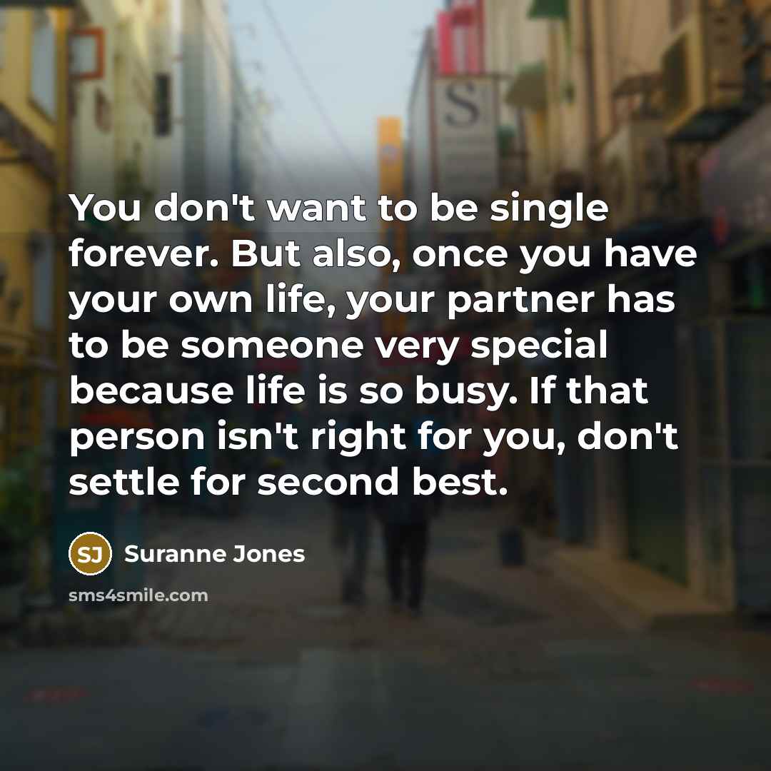 “You don't want to be single forever. But also, once…” quote by Suranne Jones