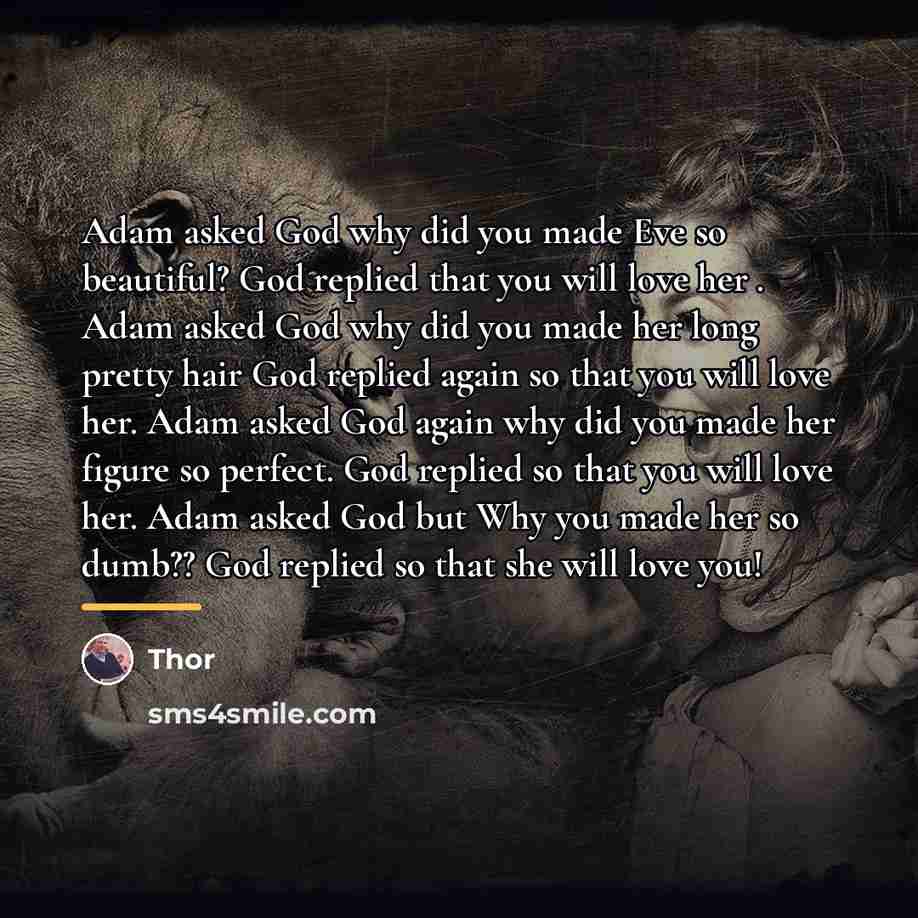 “Adam asked God why did you made Eve so beautiful?…” quote by Thor