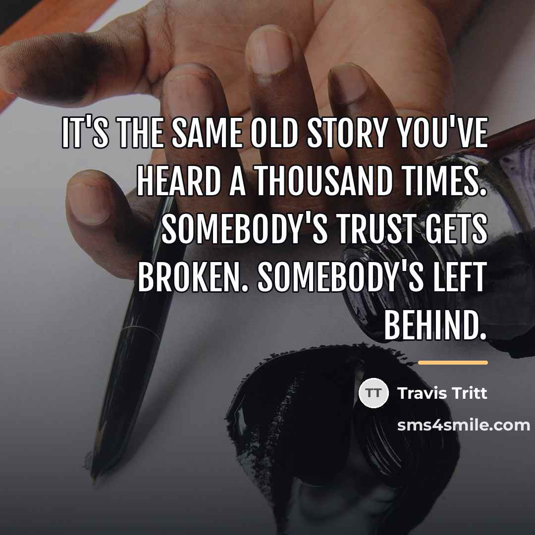 “It's the same old story you've heard a thousand times.…” quote by Travis Tritt