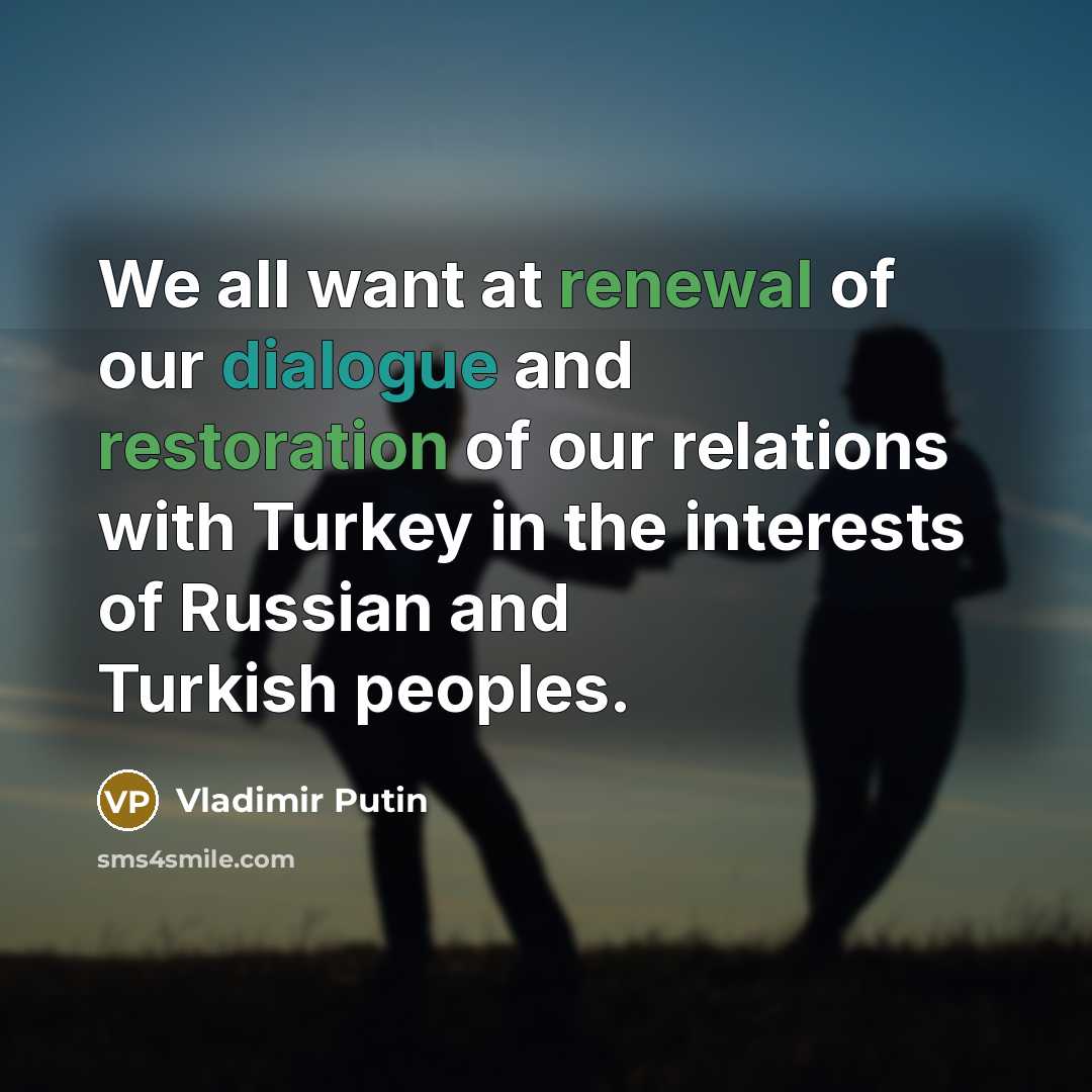 “We all want at renewal of our dialogue and restoration…” quote by Vladimir Putin