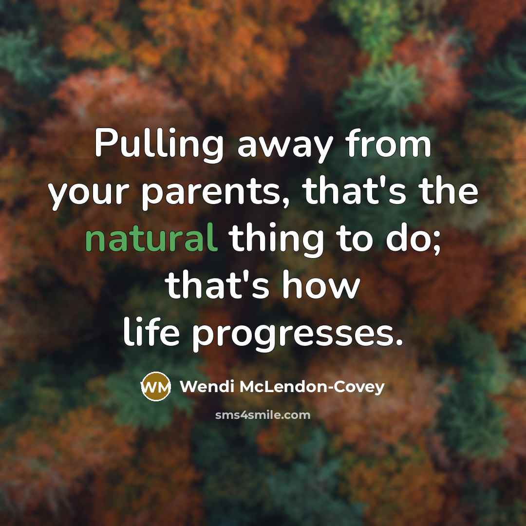 “Pulling away from your parents, that's the natural thing to…” quote by Wendi McLendon-Covey