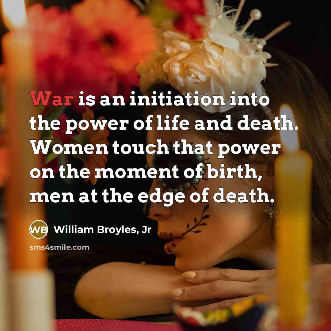 “War is an initiation into the power of life and…” quote by William Broyles, Jr