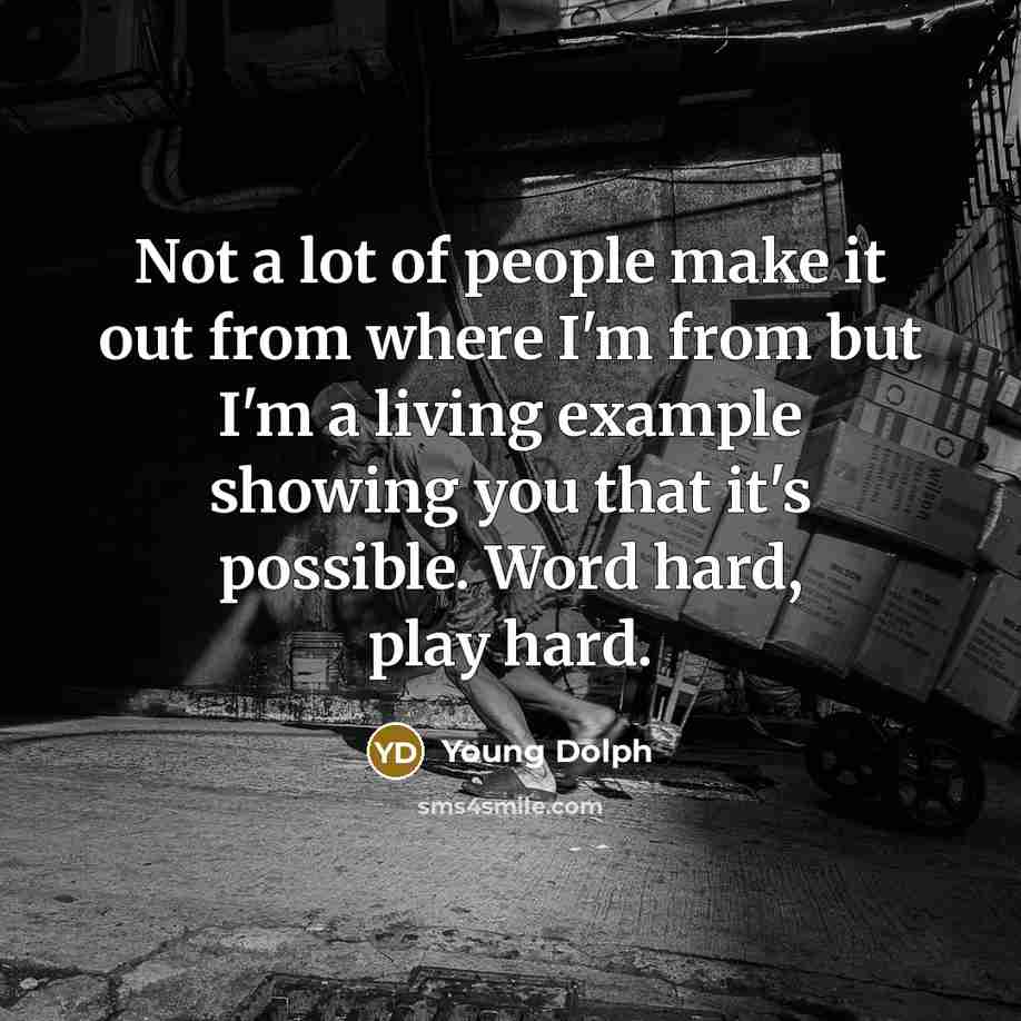 “Not a lot of people make it out from where…” quote by Young Dolph