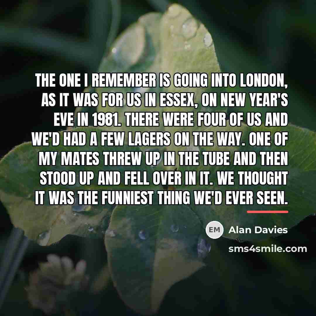 “The one I remember is going into London, as it…” quote by Alan Davies